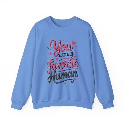 You Are My Favorite Human Sweatshirt, Cute Gift for Friends, Couples, Valentine's Day, Birthdays, Casual Wear, mother's day gift - Image 25