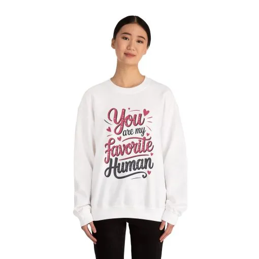 You Are My Favorite Human Sweatshirt, Cute Gift for Friends, Couples, Valentine's Day, Birthdays, Casual Wear, mother's day gift - Image 7