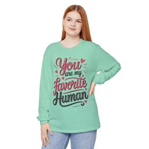 You Are My Favorite Human Long Sleeve T-Shirt, Cute Gift for Friends, Couples, Valentine's Day, Birthdays, Casual Wear, mother's day gift - Image 24