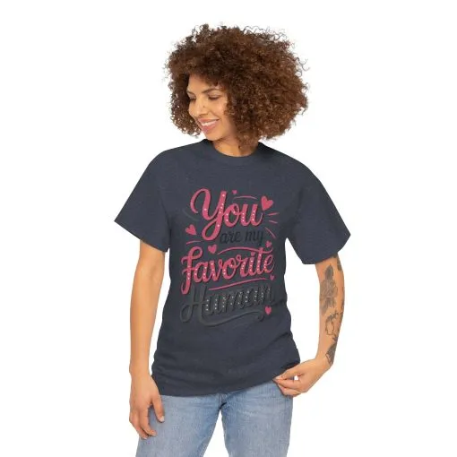 You Are My Favorite Human Tee, Cute Gift for Friends, Couples, Valentine's Day, Birthdays, Casual Wear, mother's day gift - Image 36