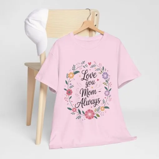 Love You Mom Always Shirt, Floral Mother's Day Tee, Sentimental Gift for Mom, Unisex Comfort Fit Cotton T-Shirt, Gift for Mother's Day - Image 18