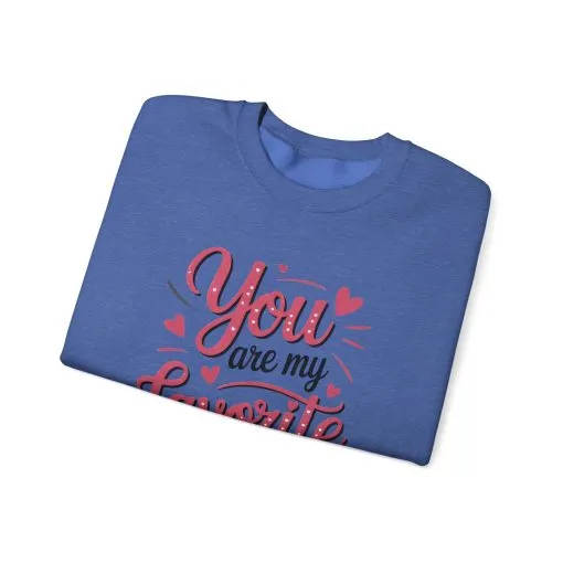 You Are My Favorite Human Sweatshirt, Cute Gift for Friends, Couples, Valentine's Day, Birthdays, Casual Wear, mother's day gift - Image 38