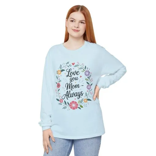 Love You Mom Always Floral Shirt, Mother's Day Long Sleeve Tee, Sweet Gift for Mom, Mother's Day Gift - Image 14
