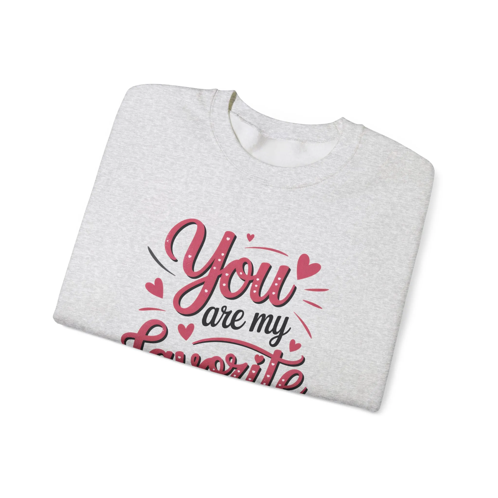 You Are My Favorite Human Sweatshirt, Cute Gift for Friends, Couples, Valentine's Day, Birthdays, Casual Wear, mother's day gift - Image 10
