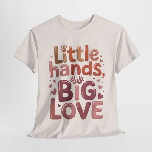 Little Hands Big Love Shirt, Cute Unisex Heavy Cotton Tee for Moms, Dads, or Teachers, Family Love Quote T-Shirt, Mother's Day Gift - Image 2