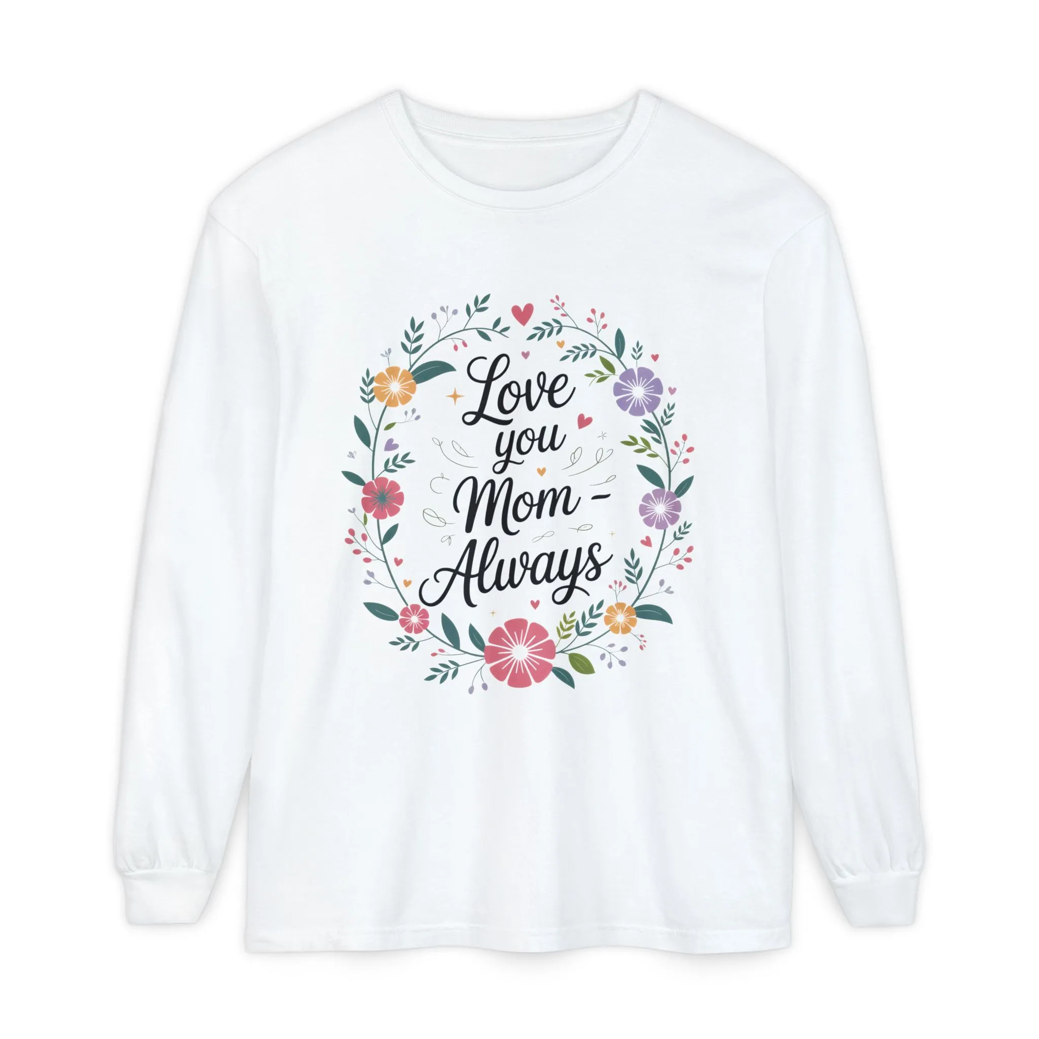 Love You Mom Always Floral Shirt, Mother's Day Long Sleeve Tee, Sweet Gift for Mom, Mother's Day Gift