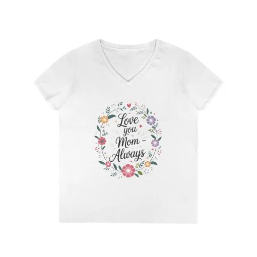 Love You Mom Always V-Neck T-Shirt, Floral Mother's Day Tee, Sentimental Gift for Mom, Gift for Mother's Day - Image 2