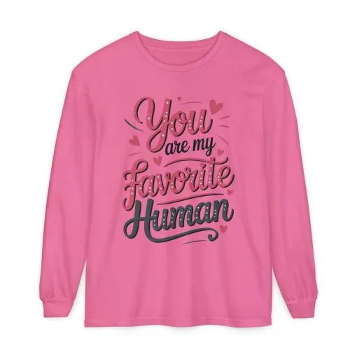 You Are My Favorite Human Long Sleeve T-Shirt, Cute Gift for Friends, Couples, Valentine's Day, Birthdays, Casual Wear, mother's day gift - Image 17