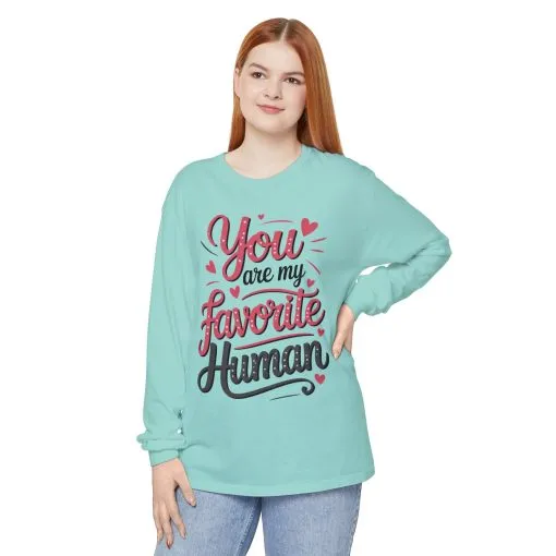 You Are My Favorite Human Long Sleeve T-Shirt, Cute Gift for Friends, Couples, Valentine's Day, Birthdays, Casual Wear, mother's day gift - Image 26