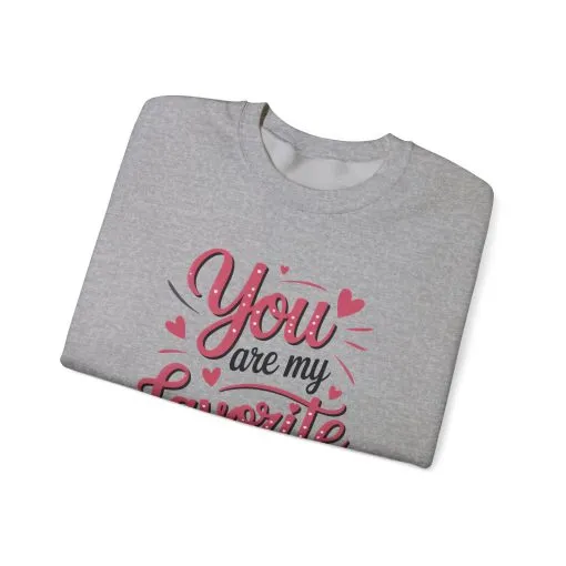 You Are My Favorite Human Sweatshirt, Cute Gift for Friends, Couples, Valentine's Day, Birthdays, Casual Wear, mother's day gift - Image 14