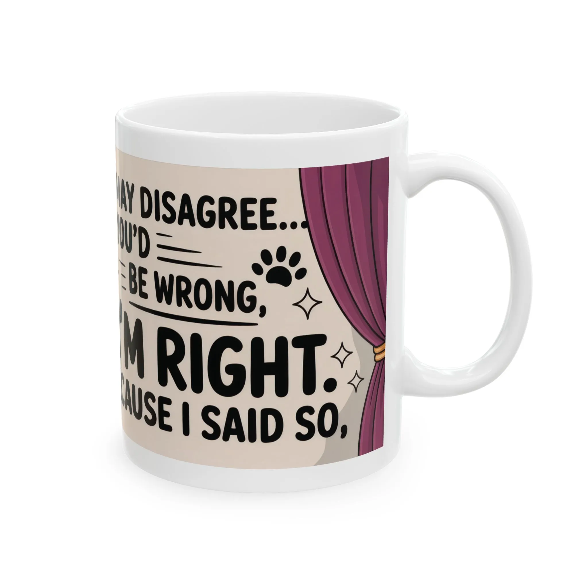 Funny Cat Mug, Im Right Because I Said So, Queen of Logic Coffee Cup, Sassy Kitty Humor Gift, Confident Cat Lover Mug, Funny Gift - Image 5