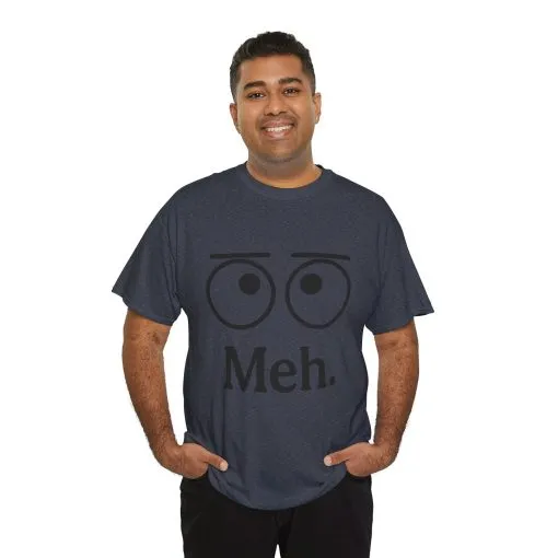 Funny Unisex Heavy Cotton Tee - 'Meh' Graphic Shirt, Casual Wear, Gift for Friends, Humor Tee, Everyday Outfit - Image 33