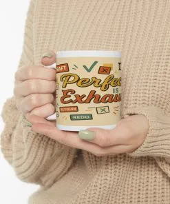 Perfection is Exhausting Mug, Funny Coffee Cup, Ideal Gift for Students, Stress Relief, Home Office, Gifts for Graduates