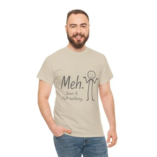 Meh. Heavy Cotton Men's Tee, Comfortable & Casual Humor Shirt, Gift for Friends, Relaxed Fit for Everyday Wear, Ideal for Birthdays, Moods - Image 7