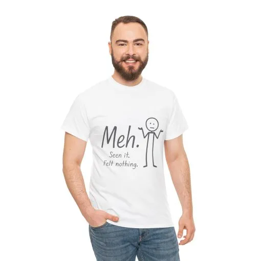 Meh. Heavy Cotton Men's Tee, Comfortable & Casual Humor Shirt, Gift for Friends, Relaxed Fit for Everyday Wear, Ideal for Birthdays, Moods