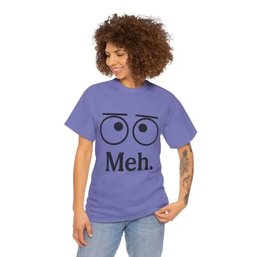 Funny Unisex Heavy Cotton Tee - 'Meh' Graphic Shirt, Casual Wear, Gift for Friends, Humor Tee, Everyday Outfit - Image 18