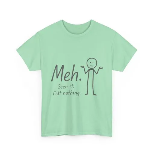 Meh. Heavy Cotton Men's Tee, Comfortable & Casual Humor Shirt, Gift for Friends, Relaxed Fit for Everyday Wear, Ideal for Birthdays, Moods - Image 16