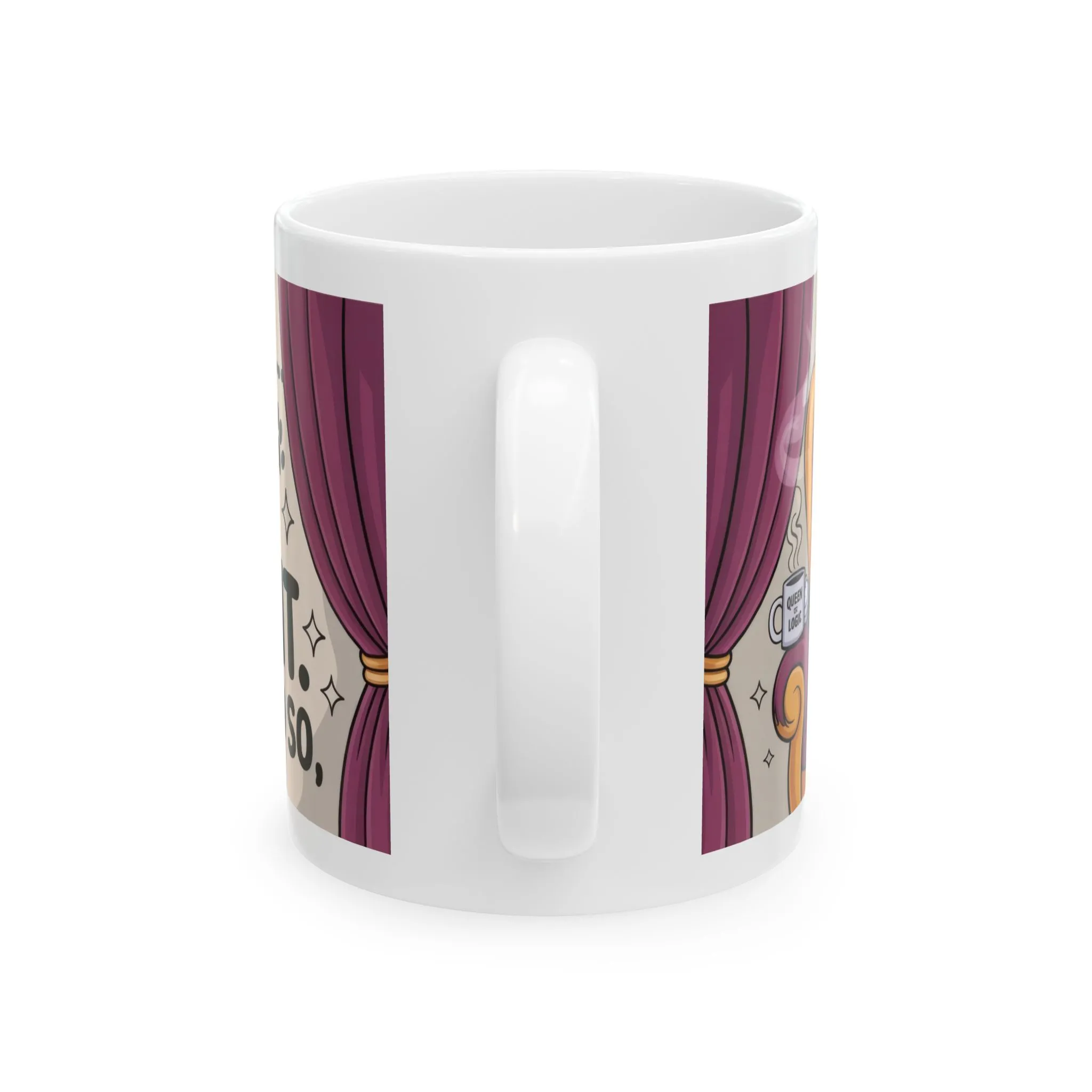 Funny Cat Mug, Im Right Because I Said So, Queen of Logic Coffee Cup, Sassy Kitty Humor Gift, Confident Cat Lover Mug, Funny Gift - Image 3