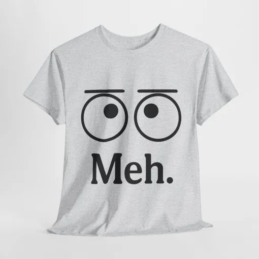Funny Unisex Heavy Cotton Tee - 'Meh' Graphic Shirt, Casual Wear, Gift for Friends, Humor Tee, Everyday Outfit - Image 32