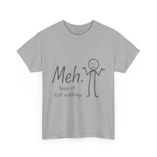 Meh. Heavy Cotton Men's Tee, Comfortable & Casual Humor Shirt, Gift for Friends, Relaxed Fit for Everyday Wear, Ideal for Birthdays, Moods - Image 14
