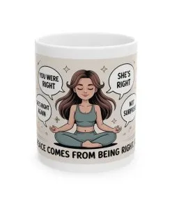 Funny Yoga Mug, Meditation Mug, Inner Peace Comes from Being Right, Confident Woman Coffee Cup, Self Love Gift, Empowering Humor Mug for Her