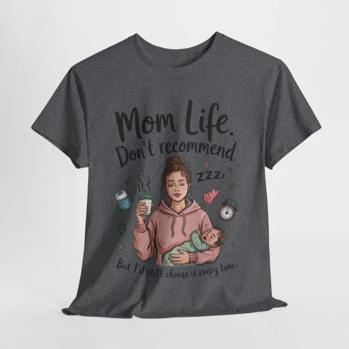 Funny Mom Life T-Shirt, Don't Recommend But I'd Choose It Every Time, New Mom Gift, Tired Mama Humor Tee, Mom Life Tee, Mother's Day Gift - Image 22