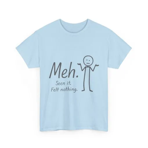 Meh. Heavy Cotton Men's Tee, Comfortable & Casual Humor Shirt, Gift for Friends, Relaxed Fit for Everyday Wear, Ideal for Birthdays, Moods - Image 28