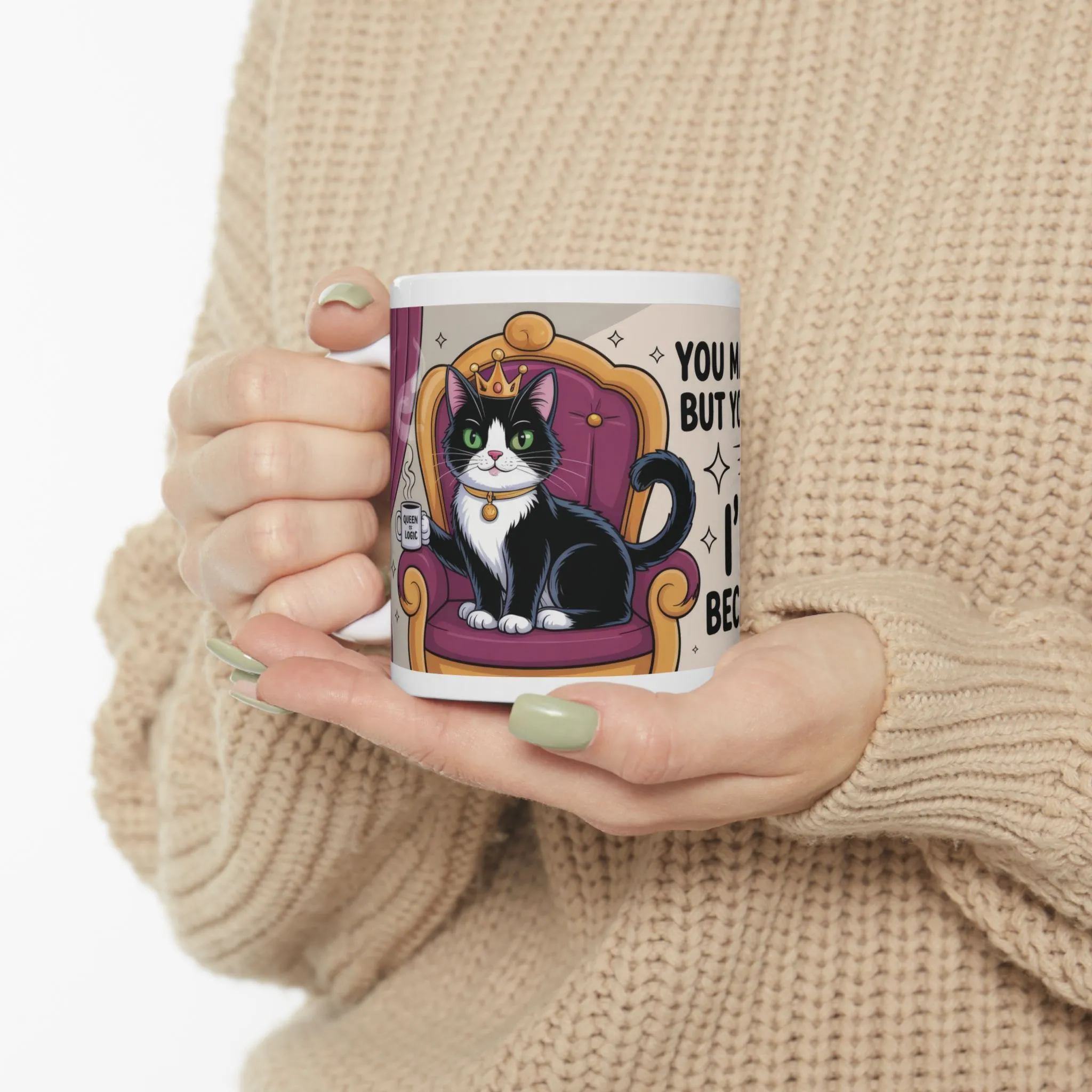 Funny Cat Mug, Im Right Because I Said So, Queen of Logic Coffee Cup, Sassy Kitty Humor Gift, Confident Cat Lover Mug, Funny Gift - Image 8