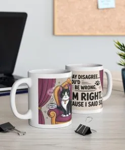 Funny Cat Mug, Im Right Because I Said So, Queen of Logic Coffee Cup, Sassy Kitty Humor Gift, Confident Cat Lover Mug, Funny Gift