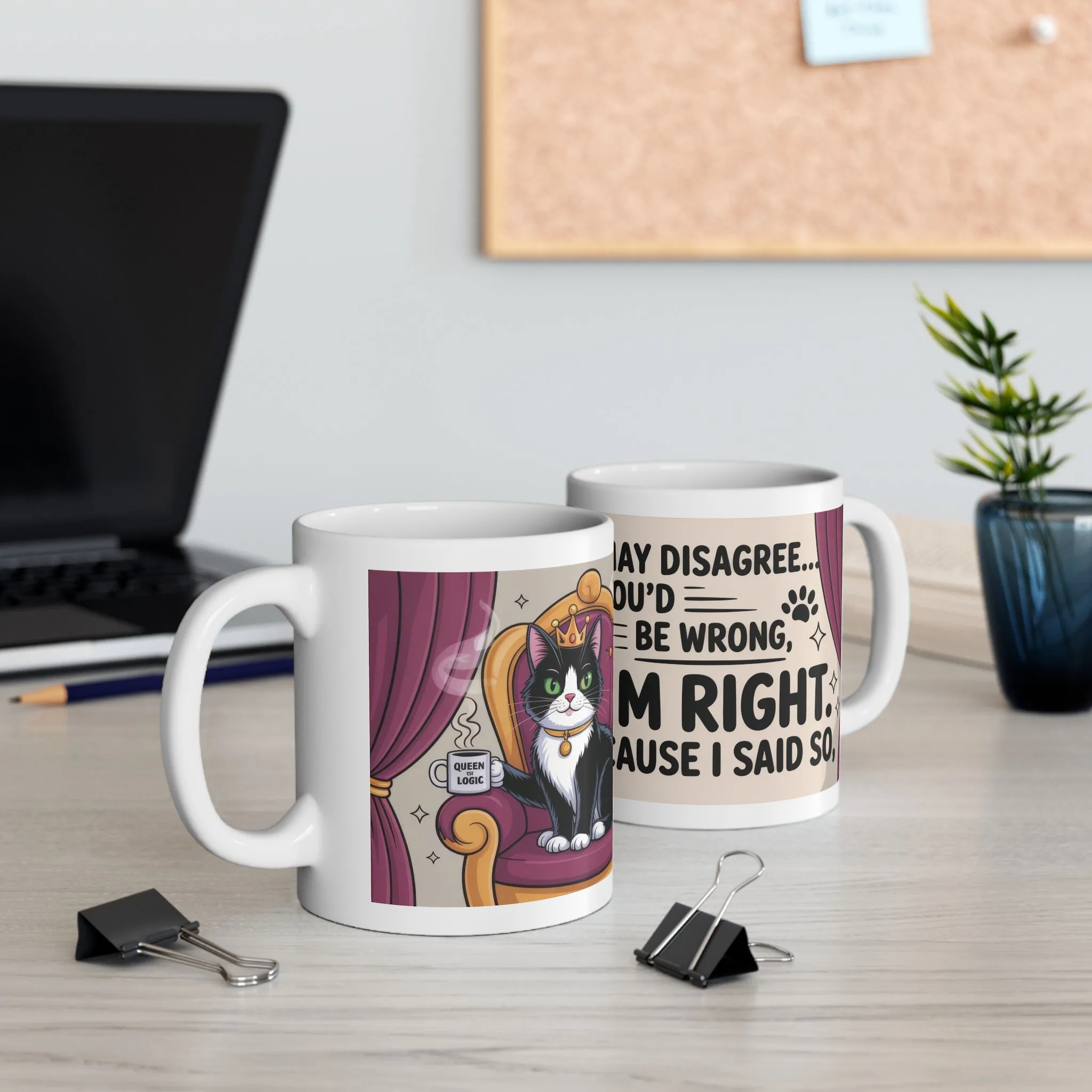 Funny Cat Mug, Im Right Because I Said So, Queen of Logic Coffee Cup, Sassy Kitty Humor Gift, Confident Cat Lover Mug, Funny Gift