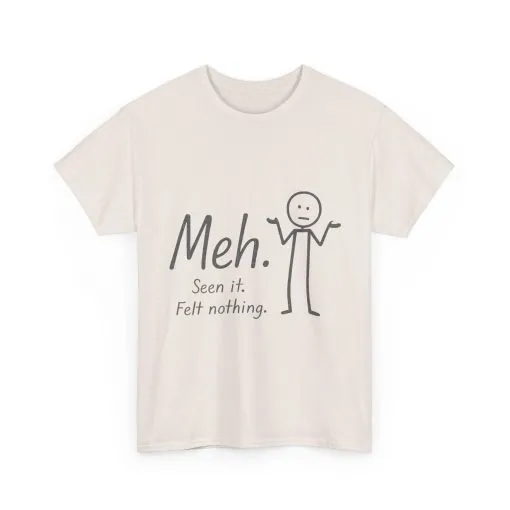 Meh. Heavy Cotton Men's Tee, Comfortable & Casual Humor Shirt, Gift for Friends, Relaxed Fit for Everyday Wear, Ideal for Birthdays, Moods - Image 11