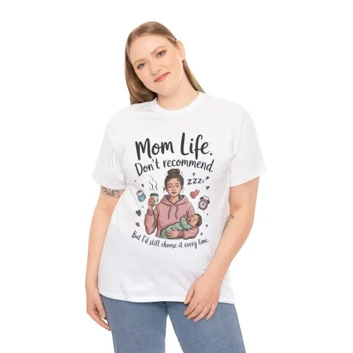 Funny Mom Life T-Shirt, Don't Recommend But I'd Choose It Every Time, New Mom Gift, Tired Mama Humor Tee, Mom Life Tee, Mother's Day Gift - Image 2