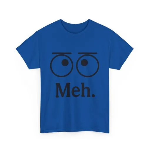 Funny Unisex Heavy Cotton Tee - 'Meh' Graphic Shirt, Casual Wear, Gift for Friends, Humor Tee, Everyday Outfit - Image 14