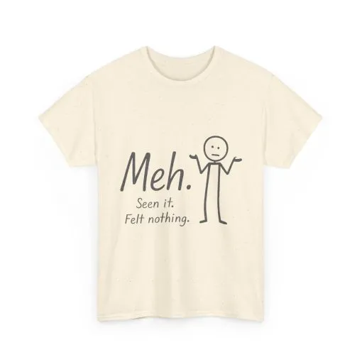Meh. Heavy Cotton Men's Tee, Comfortable & Casual Humor Shirt, Gift for Friends, Relaxed Fit for Everyday Wear, Ideal for Birthdays, Moods - Image 26