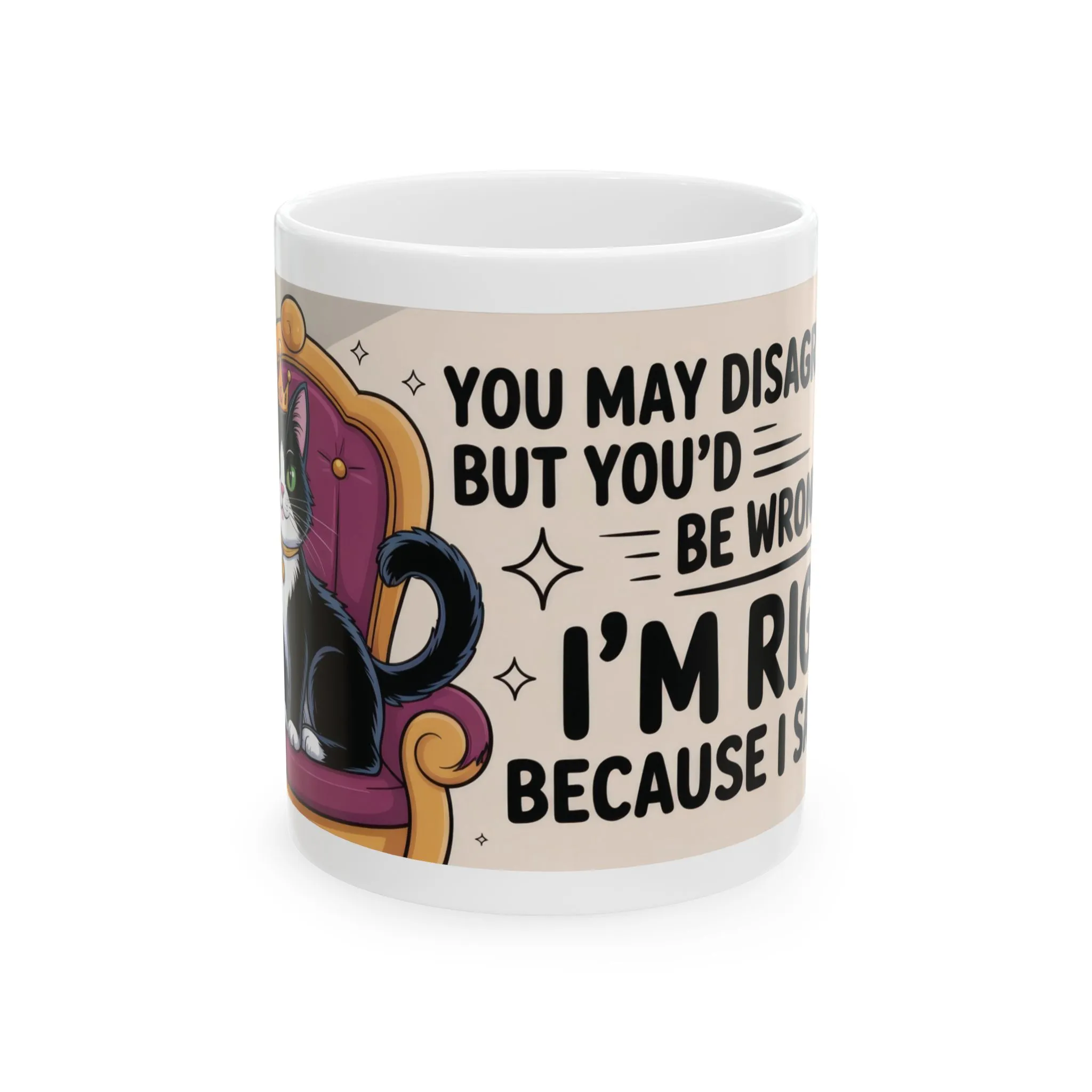 Funny Cat Mug, Im Right Because I Said So, Queen of Logic Coffee Cup, Sassy Kitty Humor Gift, Confident Cat Lover Mug, Funny Gift - Image 2