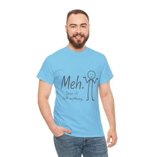 Meh. Heavy Cotton Men's Tee, Comfortable & Casual Humor Shirt, Gift for Friends, Relaxed Fit for Everyday Wear, Ideal for Birthdays, Moods - Image 19