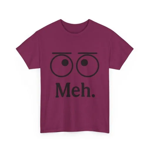 Funny Unisex Heavy Cotton Tee - 'Meh' Graphic Shirt, Casual Wear, Gift for Friends, Humor Tee, Everyday Outfit - Image 27