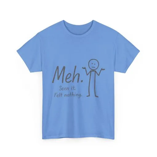 Meh. Heavy Cotton Men's Tee, Comfortable & Casual Humor Shirt, Gift for Friends, Relaxed Fit for Everyday Wear, Ideal for Birthdays, Moods - Image 23