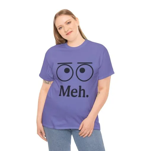 Funny Unisex Heavy Cotton Tee - 'Meh' Graphic Shirt, Casual Wear, Gift for Friends, Humor Tee, Everyday Outfit - Image 16