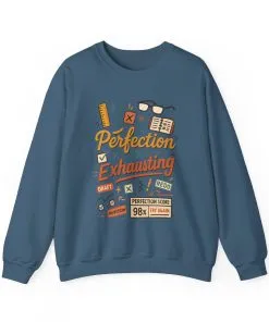 Exhausting Perfection Crewneck Sweatshirt, Funny Gift for Students, Cozy Unisex Sweater, Gift for Graduates, Motivational Apparel