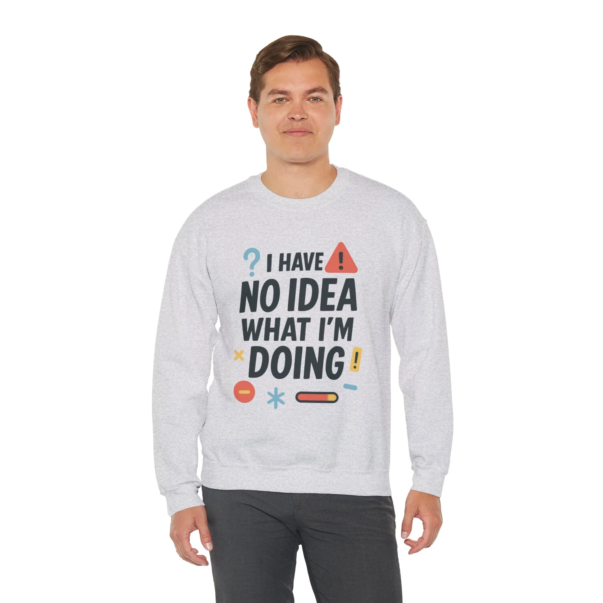 Funny Mens Sweatshirt, I Have No Idea What Im Doing, Chaos Energy Sweatshirt for Him, Funny Quote Sweatshirt, Chaotic Sarcastic Sweatshirt - Image 6