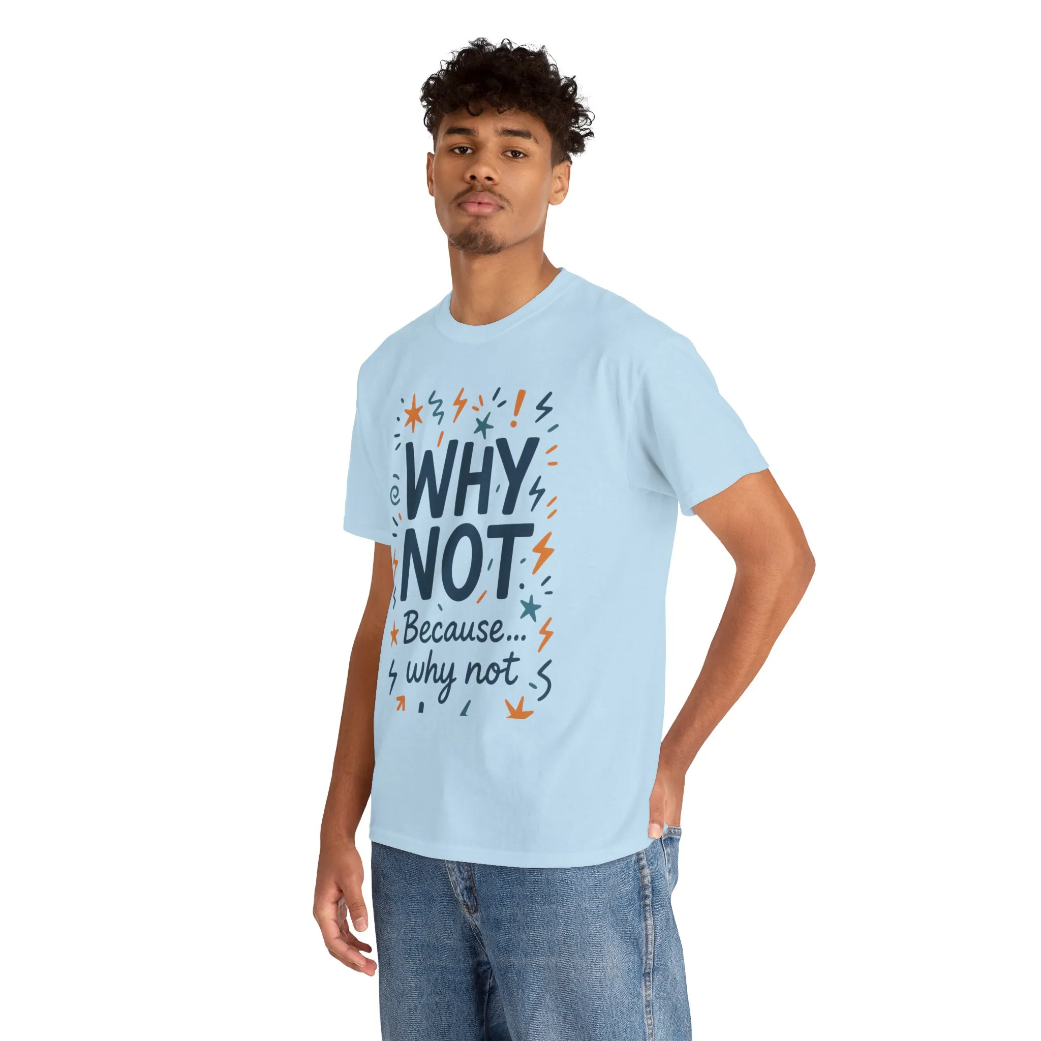 Why Not Mens Heavy Cotton Tee, Fun Motivational Graphic Tee, Casual Wear, Gift for Friends, Birthday Gift, Everyday Comfort - Image 27