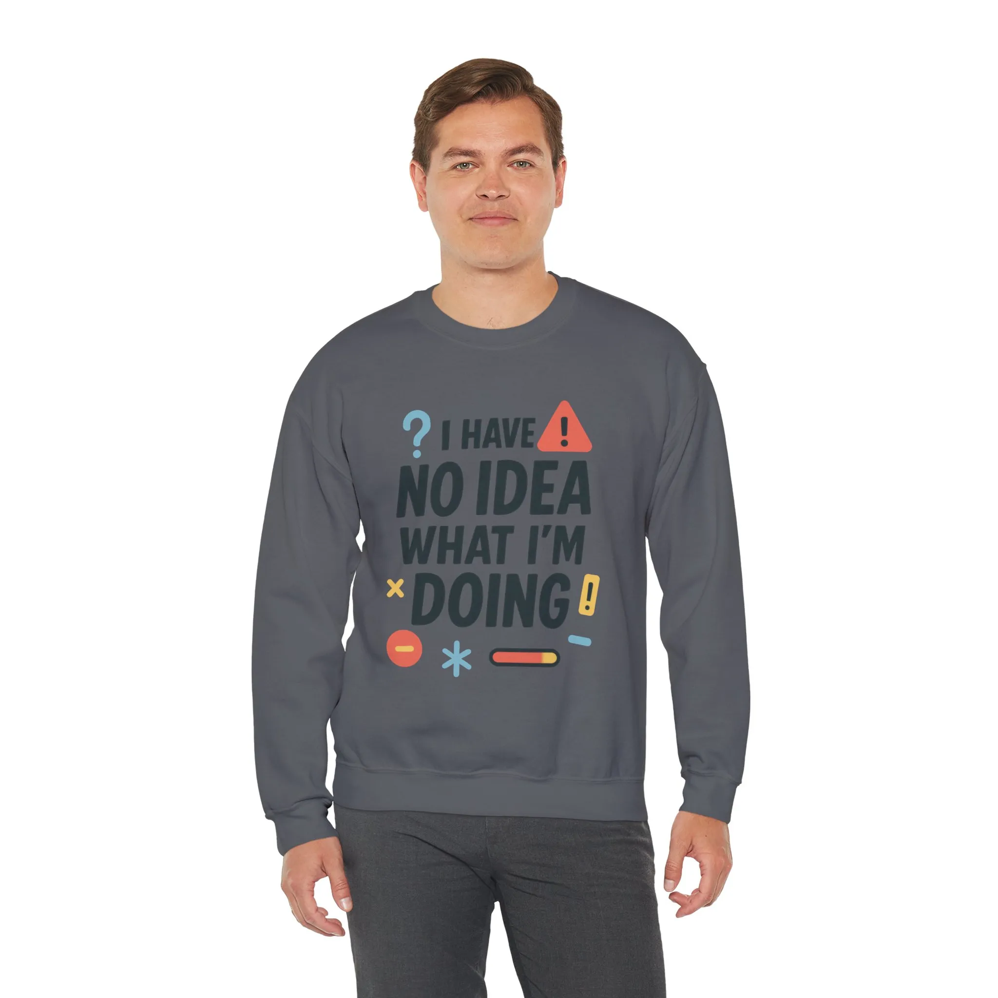 Funny Mens Sweatshirt, I Have No Idea What Im Doing, Chaos Energy Sweatshirt for Him, Funny Quote Sweatshirt, Chaotic Sarcastic Sweatshirt - Image 23