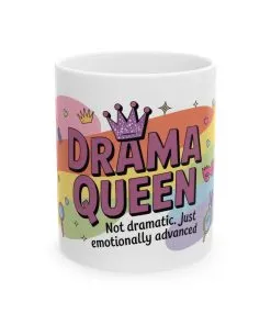 Drama Queen Coffee Mug, Funny Colorful Quote Cup, Not Dramatic Just Emotionally Advanced, Gift for Sassy Women or Friends