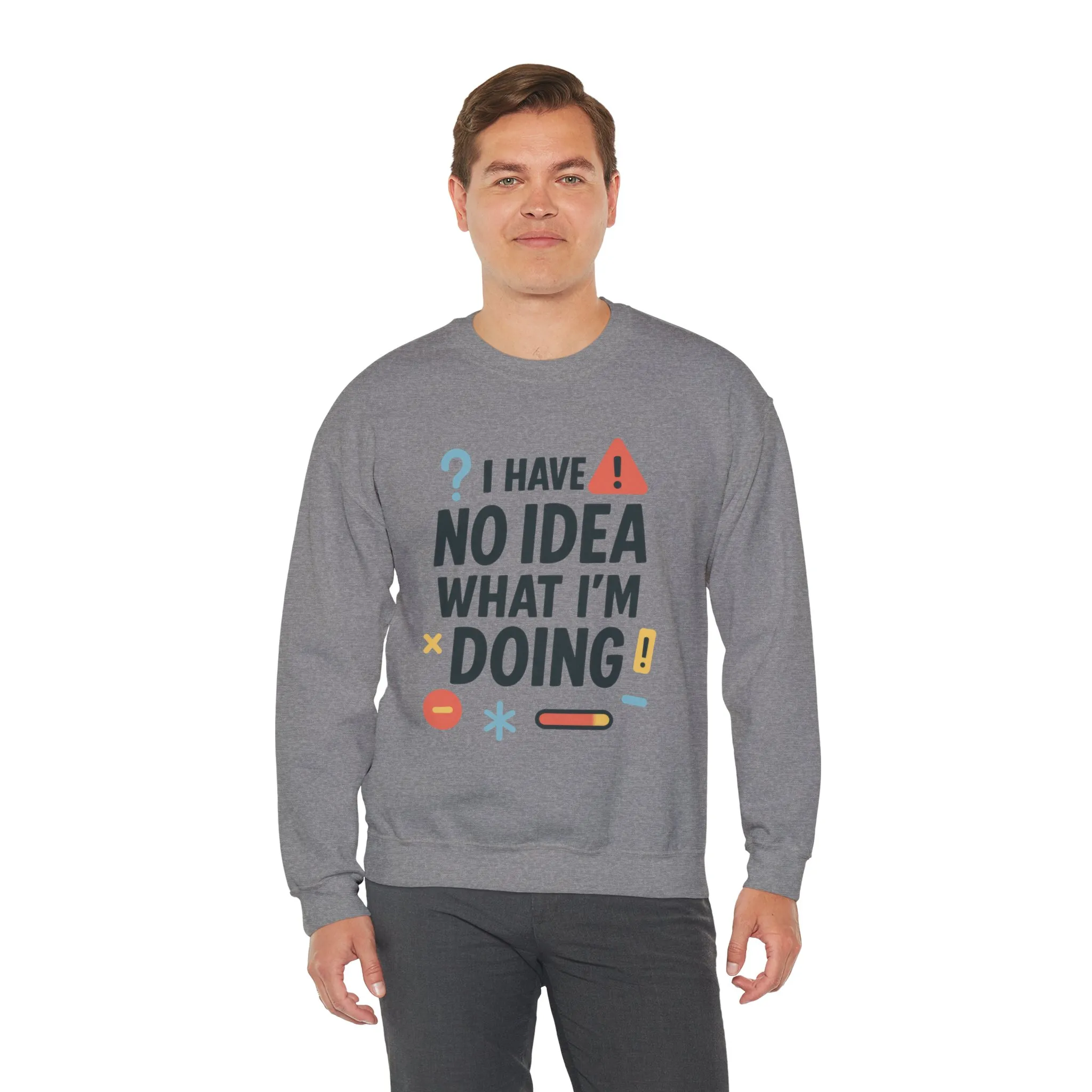 Funny Mens Sweatshirt, I Have No Idea What Im Doing, Chaos Energy Sweatshirt for Him, Funny Quote Sweatshirt, Chaotic Sarcastic Sweatshirt - Image 14