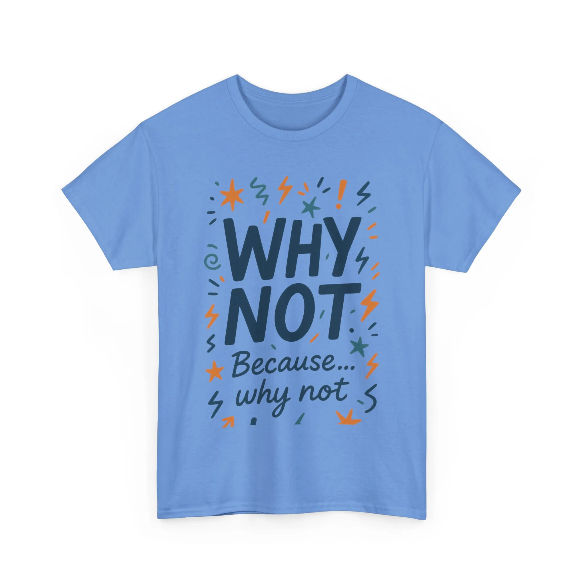 Why Not Mens Heavy Cotton Tee, Fun Motivational Graphic Tee, Casual Wear, Gift for Friends, Birthday Gift, Everyday Comfort - Image 28