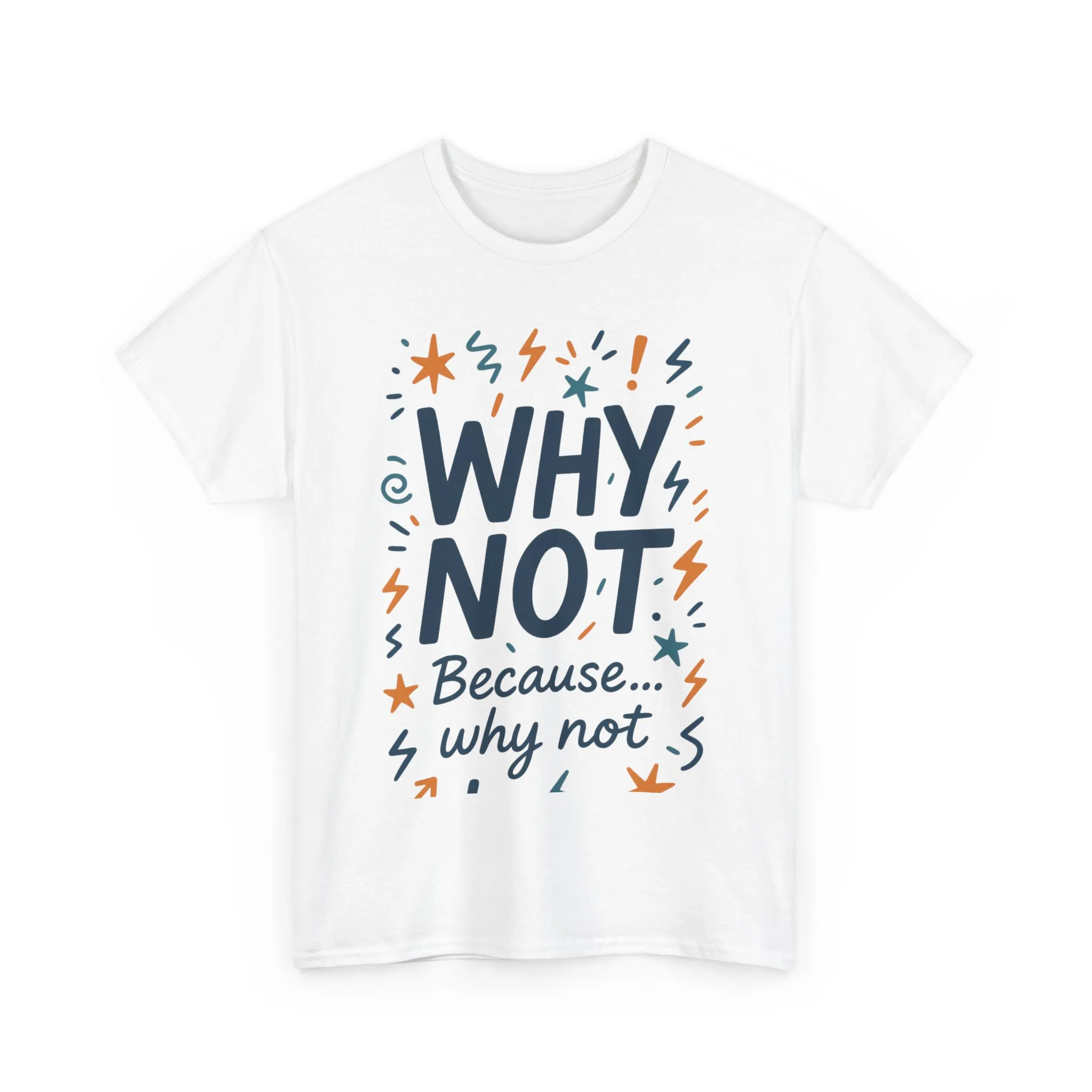Why Not Mens Heavy Cotton Tee, Fun Motivational Graphic Tee, Casual Wear, Gift for Friends, Birthday Gift, Everyday Comfort - Image 4