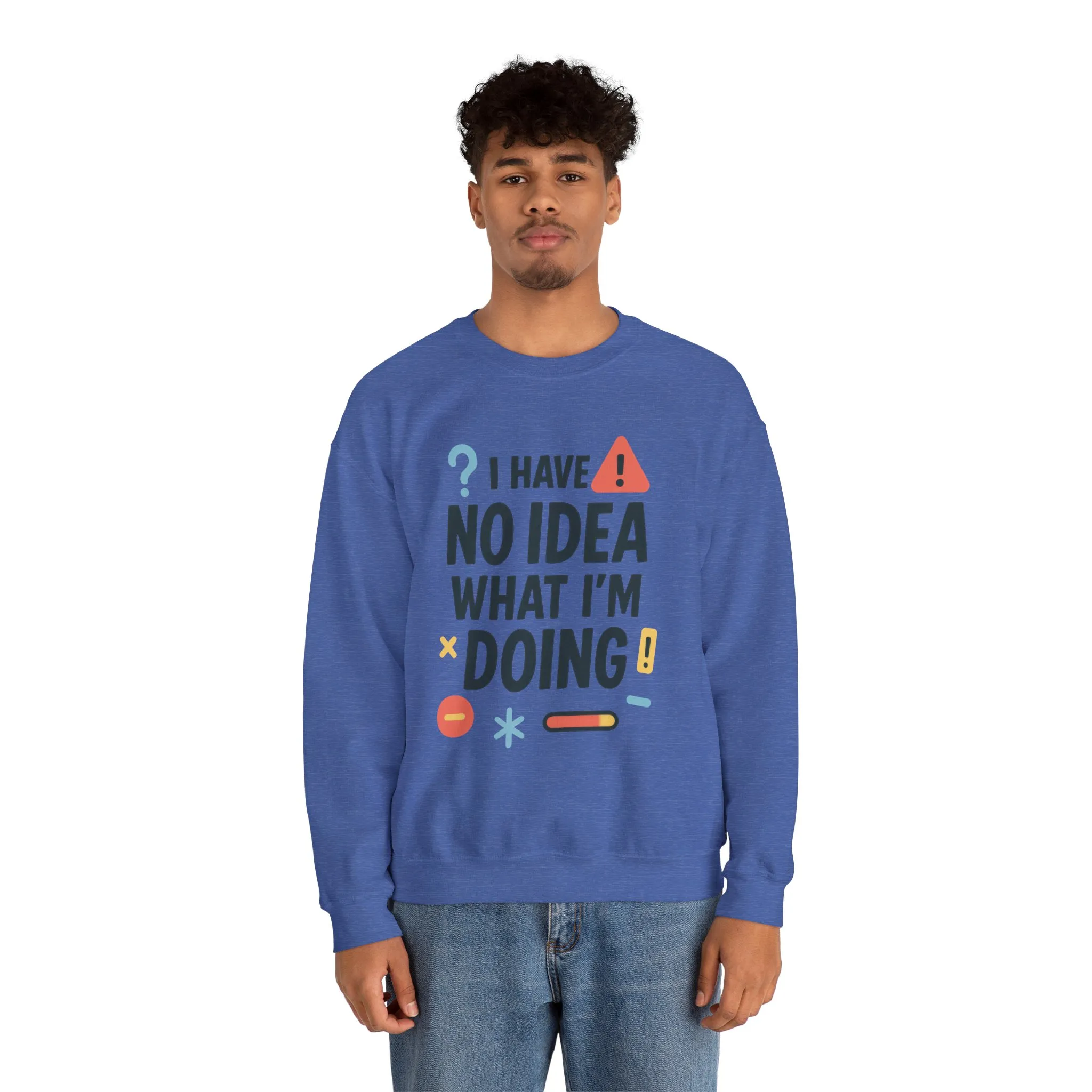 Funny Mens Sweatshirt, I Have No Idea What Im Doing, Chaos Energy Sweatshirt for Him, Funny Quote Sweatshirt, Chaotic Sarcastic Sweatshirt - Image 33