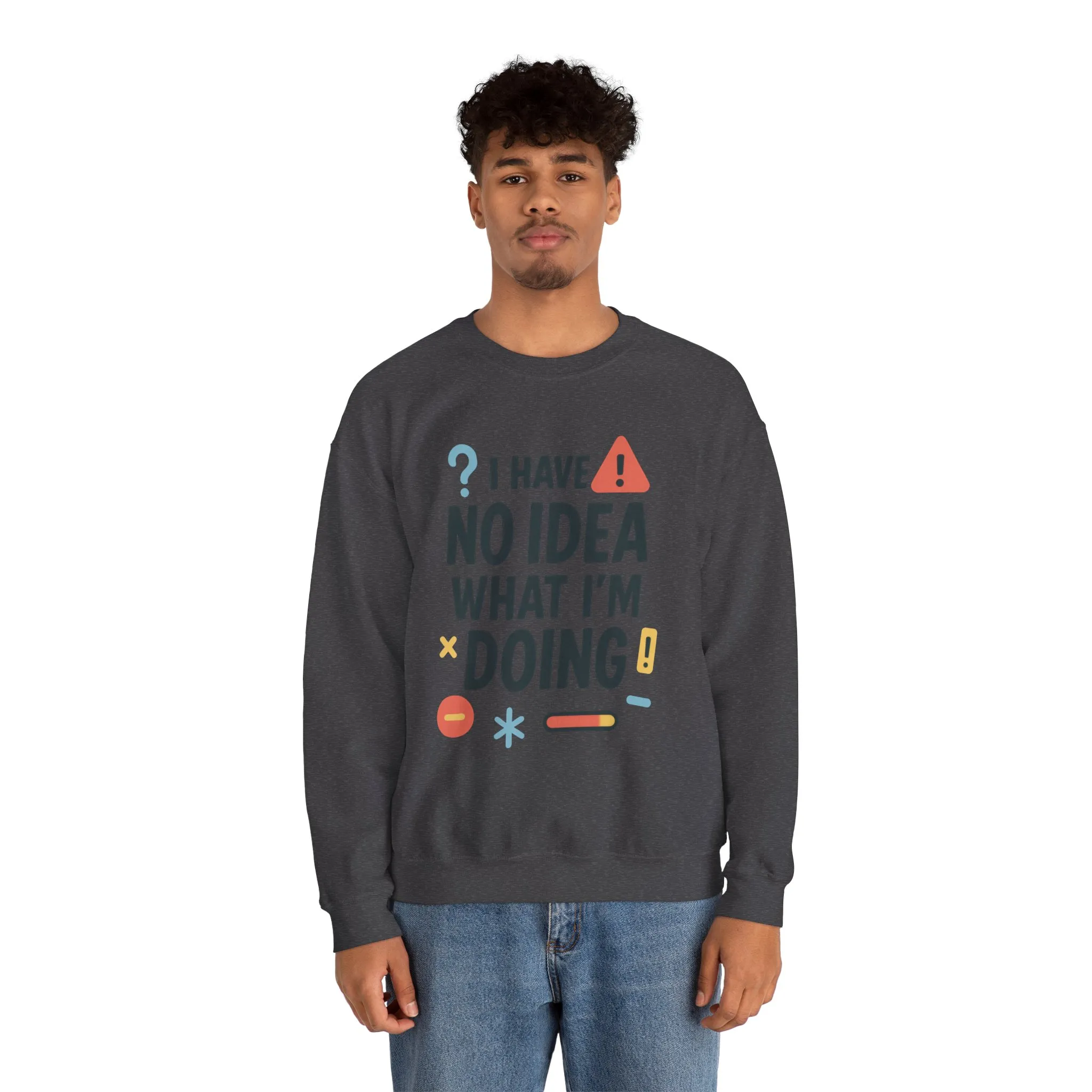 Funny Mens Sweatshirt, I Have No Idea What Im Doing, Chaos Energy Sweatshirt for Him, Funny Quote Sweatshirt, Chaotic Sarcastic Sweatshirt - Image 18