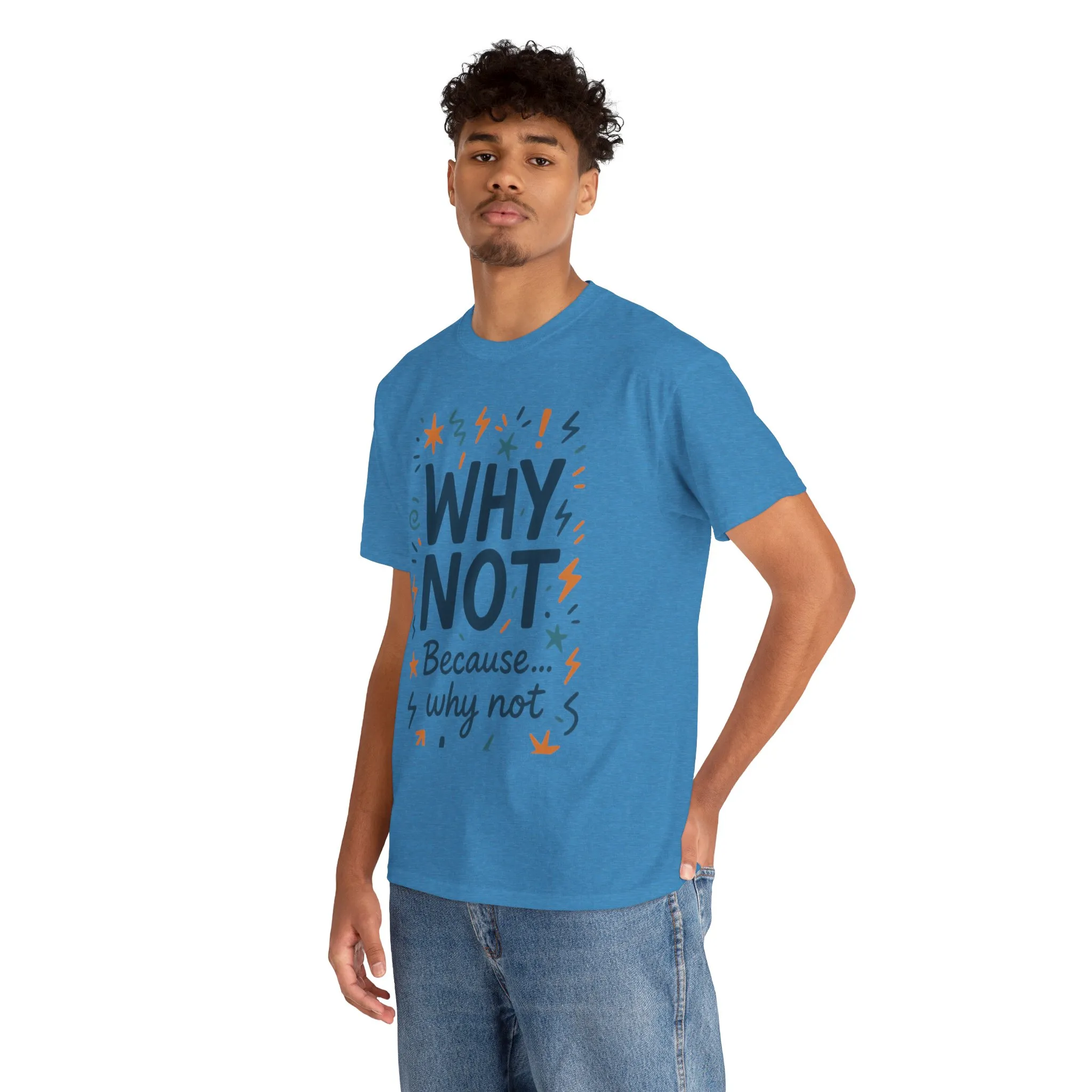 Why Not Mens Heavy Cotton Tee, Fun Motivational Graphic Tee, Casual Wear, Gift for Friends, Birthday Gift, Everyday Comfort - Image 21